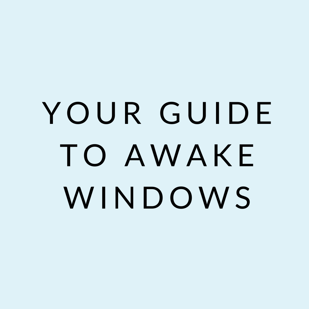 Your Guide to Awake Windows